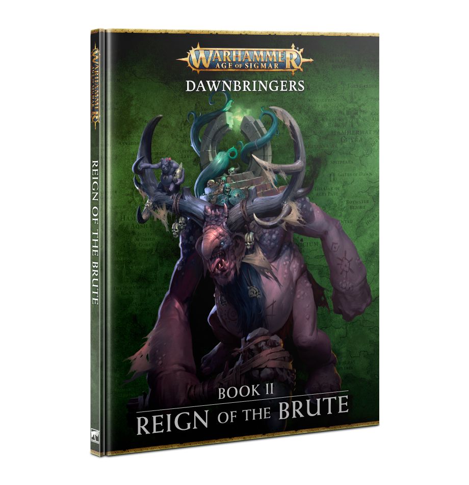 Warhammer: Age of Sigmar – Dawnbringers: Book II – Reign of the Brute